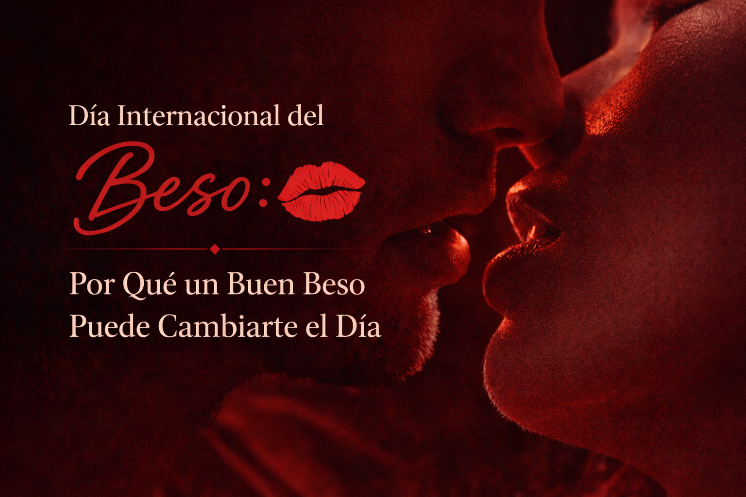 Lee más sobre el artículo Día Internacional del Beso: Por Qué un Buen Beso Puede Cambiarte el Día